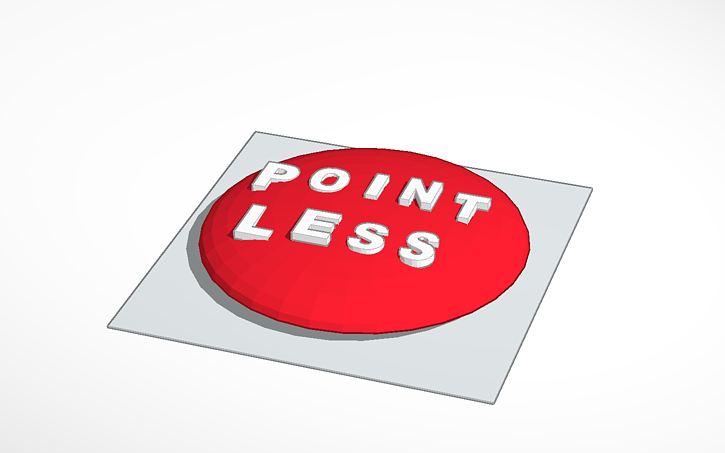 3D design Pointless Button WARNING: POINTLESS | Tinkercad